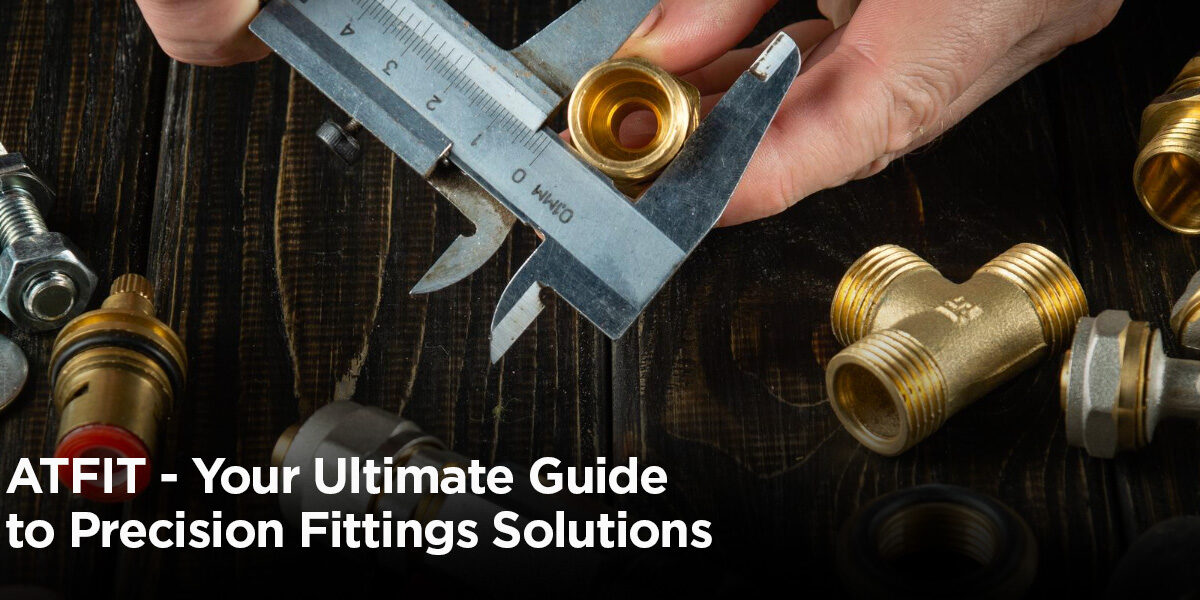 ATFIT by Atlas Metal for Precision Fittings Solutions